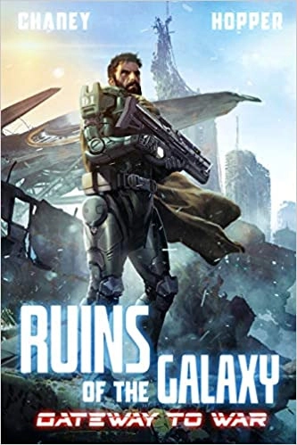 Gateway to War: Ruins of the Galaxy, Book 3 by J.N. Chaney, Christopher Hopper 