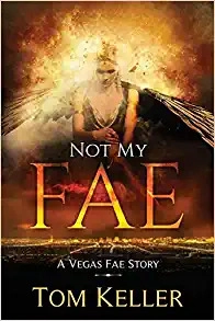 Not My Fae: A Vegas Fae Story: Vegas Fae Stories, Book 8 by Tom Keller 