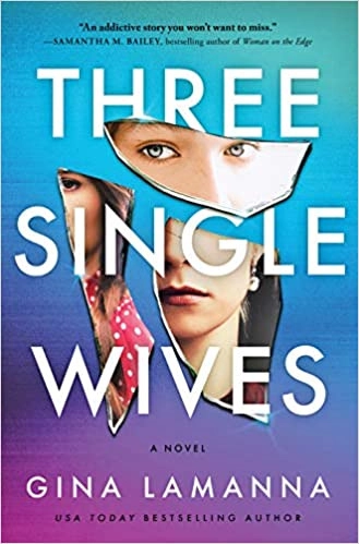 Three Single Wives: The devilishly twisty, breathlessly addictive must-read thriller by Gina LaManna 