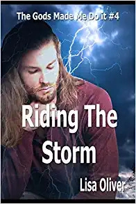 Riding the Storm: The Gods Made Me Do It, Book 4 by Lisa Oliver 