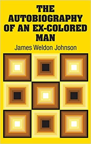 The Autobiography of an Ex-Colored Man by James Weldon Johnson 