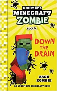 Minecraft: Diary of a Minecraft Zombie Book 16: Down The Drain (An Unofficial Minecraft Book) 