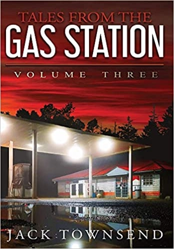 Tales from the Gas Station: Volume Three by Jack Townsend 