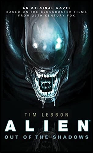 Alien - Out of the Shadows (Book 1) by Tim Lebbon 