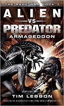 Alien vs. Predator: Armageddon: The Rage War 3 by Tim Lebbon 