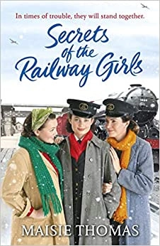 Secrets of the Railway Girls (The railway girls series) by Maisie Thomas 