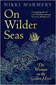 On Wilder Seas: The Woman on the Golden Hind by Nikki Marmery 