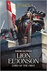 Lion El'Jonson: Lord of the First (The Horus Heresy: Primarchs) by David Guymer 