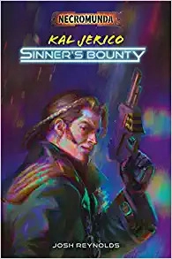 Kal Jerico: Sinner's Bounty (Necromunda) by Josh Reynolds 