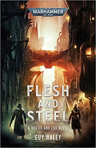 Flesh and Steel (Warhammer 40,000) by Guy Haley 