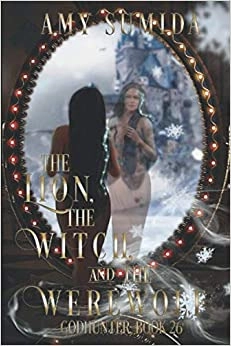 The Lion, the Witch, and the Werewolf: A Reverse Harem Magical Romance (The Godhunter Series Book 26) 