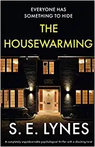 The Housewarming: A completely unputdownable psychological thriller with a shocking twist by S.E. Lynes 