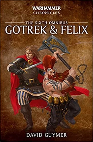 Image of Gotrek and Felix: The Sixth Omnibus (Warhammer Ch…