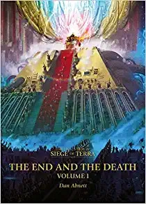 The End And The Death Volume 1 (The Horus Heresy: Siege of Terra Book 8) 