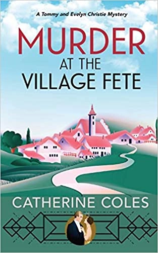 Murder at the Village Fete : A 1920s cozy mystery (A Tommy & Evelyn Christie Mystery Book 2) 