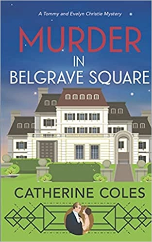 Murder in Belgrave Square: A 1920s cozy mystery (A Tommy & Evelyn Christie Mystery Book 4) 