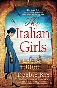 The Italian Girls: Absolutely gripping and heartbreaking World War 2 historical fiction by Debbie Rix 
