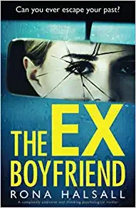 The Ex-Boyfriend: A completely addictive and shocking psychological thriller by Halsall Rona 