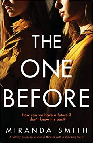 The One Before: A totally gripping suspense thriller with a shocking twist by Miranda Smith 