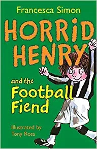 HORRID HENRY AND THE FOOTBALL FIEND: BK. 15 