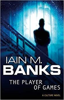 The Player of Games (A Culture Novel Book 2) by Iain M. Banks 