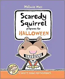 Scaredy Squirrel Prepares for Halloween: A Safety Guide for Scaredies 