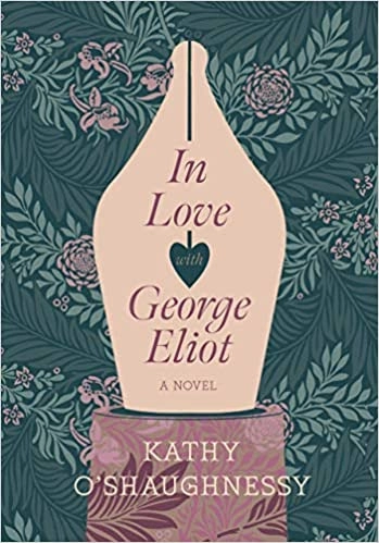 In Love with George Eliot: A Novel by Kathy O’Shaughnessy 