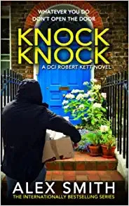 Knock Knock: A Chilling British Crime Thriller (DCI Kett Crime Thrillers Book 10) 