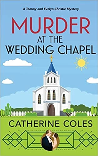 Murder at the Wedding Chapel: A 1920s cozy mystery (A Tommy & Evelyn Christie Mystery Book 5) 