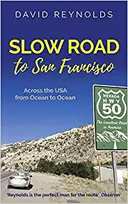 Slow Road to San Francisco: Across the USA from Ocean to Ocean by David Reynolds 