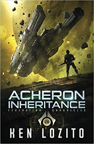 Acheron Inheritance (Federation Chronicles Book 1) by Ken Lozito 