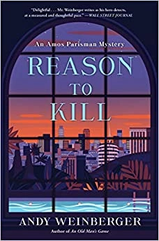 Reason To Kill: An Amos Parisman Mystery (Amos Parisman Mysteries, 2) by Andy Weinberger 