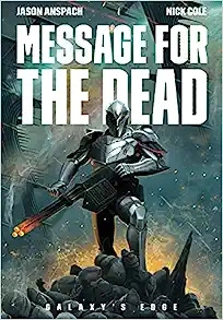 Message for the Dead (Galaxy's Edge Book 9) 