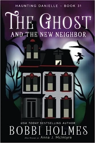 The Ghost and the New Neighbor (Haunting Danielle Book 31) 