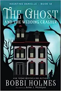 The Ghost and the Wedding Crasher (Haunting Danielle Book 32) 