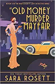 An Old Money Murder in Mayfair (High Society Lady Detective Book 5) by Sara Rosett 