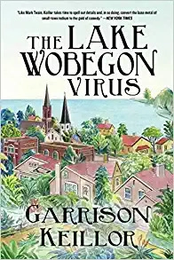 The Lake Wobegon Virus: A Novel by Garrison Keillor 