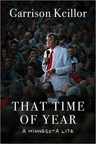 That Time of Year: A Minnesota Life by Garrison Keillor 