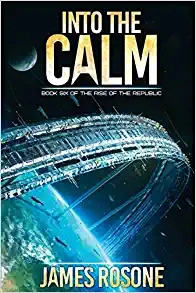 Into the Calm (Rise of the Republic Book 6) 