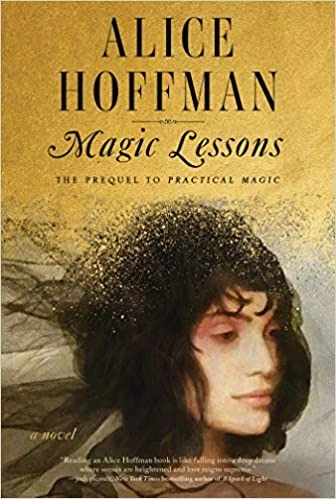 Magic Lessons: A Prequel to Practical Magic by Alice Hoffman 