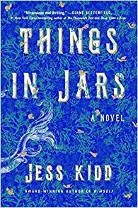 Things in Jars: A Novel by Jess Kidd 