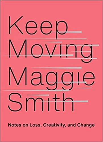 Image of Keep Moving: Notes on Loss, Creativity, and Change