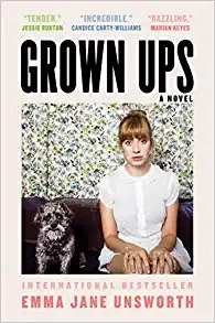 Grown Ups: A Novel by Emma Jane Unsworth 