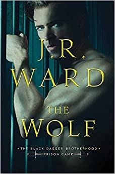 The Wolf (Black Dagger Brotherhood: Prison Camp Book 2) 