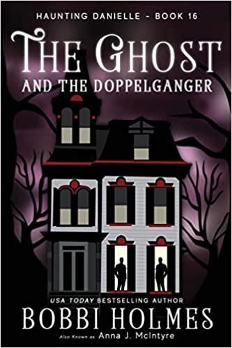 The Ghost and the Doppelganger (Haunting Danielle Book 16) 