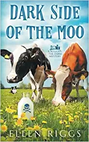 Dark Side of the Moo (Bought-the-Farm Cozy Mystery Book 2) (Bought-the-Farm Mystery) 