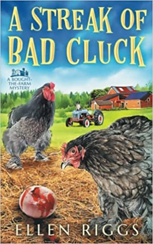 A Streak of Bad Cluck (Bought-the-Farm Cozy Mystery Book 3) (Bought-the-Farm Mystery) 