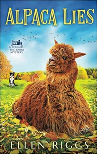 Alpaca Lies (Bought-the-Farm Cozy Mystery Book 5) (Bought-the-Farm Mystery) 