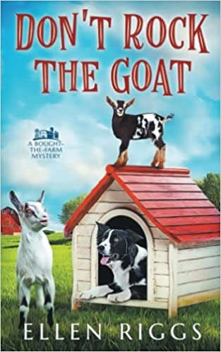 Don't Rock the Goat (Bought-the Farm Cozy Mystery Book 8) (Bought-the-Farm Mystery) 