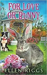 For Love or Bunny : A Cozy Mystery for Animal Lovers (Bought-the-Farm Mystery Book 12) 